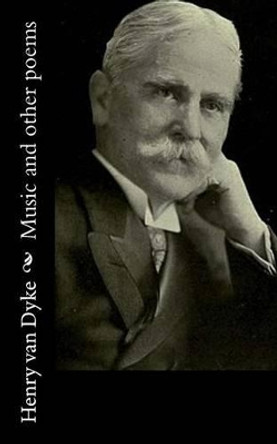 Music and Other Poems by Henry Van Dyke 9781522832324