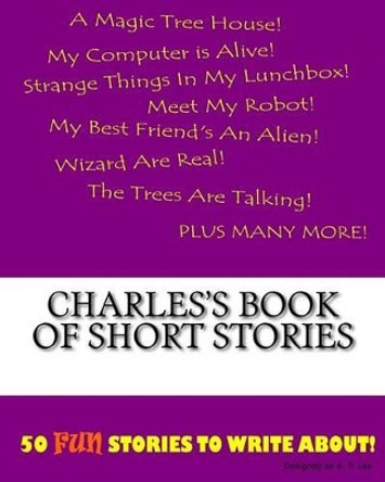 Charles's Book Of Short Stories by K P Lee 9781522833963