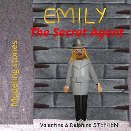 Emily the Secret Agent by Delphine Stephen 9781532871399