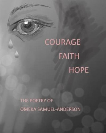 Courage, Faith, Hope by Omeka Samuel Anderson 9781533686343