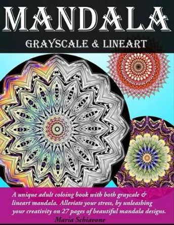 Mandala Grayscale & Lineart: Adult Coloring Book by Maria Schiavone 9781533584403