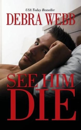 See Him Die by Debra Webb 9781508751861