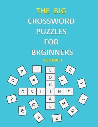 The Big Crossword Puzzles for Beginners: Crossword Puzzles That Are Fun for Everyone / Exercise Your Mind / Easy to Use . by Smart Book 9798640806601