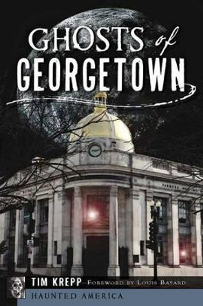 Ghosts of Georgetown by Tim Krepp 9781626191242