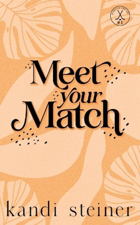 Meet Your Match: Special Edition by Kandi Steiner 9781960649164