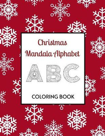 Christmas Mandala Coloring Book A B C: Holiday Books For Children by Colorueyes 9798560411435