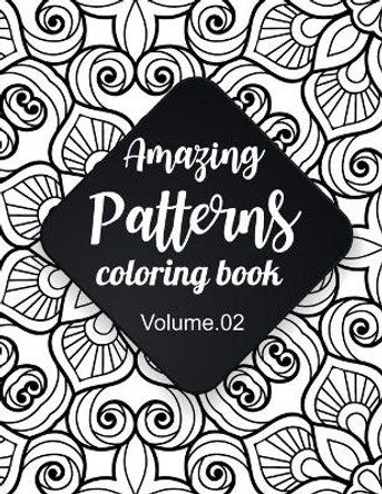 Amazing Patterns Coloring Book (Volume 2): Adult Coloring Book Featuring Color to Relax, Create and Stress Relieving. Beautiful Mandalas Designed to Soothe the Soul by Maru Simple 9798643713159