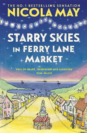 Stars Align in Ferry Lane Market: Book 2 in a brand new series by the author of bestselling phenomenon THE CORNER SHOP IN COCKLEBERRY BAY by Nicola May