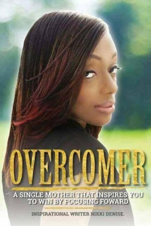 Overcomer by Nikki Denise 9781548565688