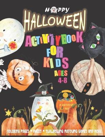 Halloween Activity Book for Kids Ages 4-8: HAPPY H-A-L-L-O-W-E-E-N 2020 - Kawaii Coloring Pages, Mazes, Shawdowing Matching Games and More.- 100+ Activity Pages of 8.5&quot;x11&quot; by Busy Child 9798683585747