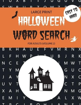 Halloween Word Search for Adults Volume 2: Easy to Hard Spooky Large Print Puzzle Book by Haydn Holden Press 9798684966576