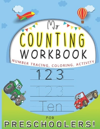 My Counting Workbook: NUMBER TRACING COLORING ACTIVITY FOR PRESCHOOLERS!: Math Activity Book-Trace Numbers Practice & Coloring Workbook for Pre K, Kindergarten and Kids Ages 3-5 by Black & White Publisher 9798642387634