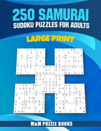 250 Samurai Sudoku Puzzles for Adults: 1 Puzzles on Each Page with Plenty of Room to Work - 5 in 1 Sudoku Puzzles - Easy Medium Hard - 8.5&quot; x 11&quot; by M&m Creations 9798706094188