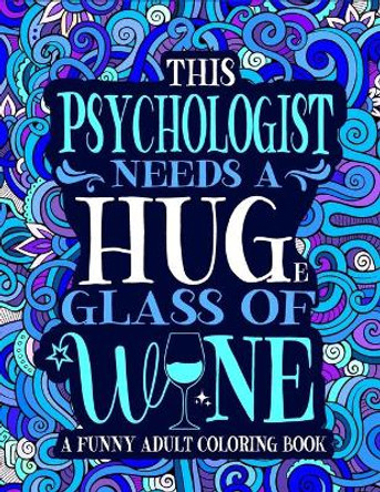Psychologist Adult Coloring Book: A Funny Psychologist Gift for Women by Megan Pearce 9798422557516