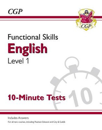 New Functional Skills English Level 1 - 10 Minute Tests (for 2020 & beyond) by CGP Books