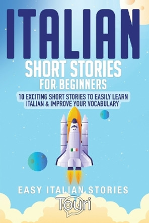 Italian Short Stories for Beginners by Touri Language Learning 9781953149381