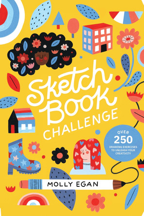 Sketchbook Challenge: A Year of Daily Drawing to Unleash Your Creativity by Molly Egan