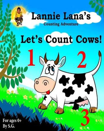 Lannie Lana's Counting Adventure Let's Count Cows! by S G 9798633521528