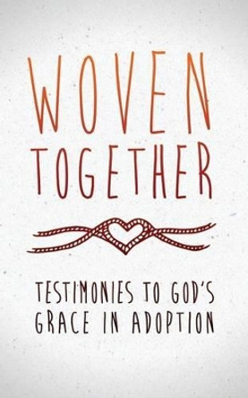 Woven Together: Testimonies to God's Grace in Adoption by Funding Hope 9781935909910