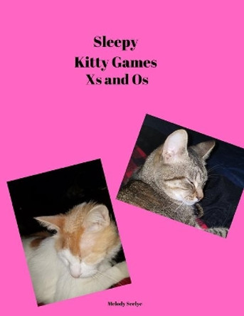 Sleepy Kitty Games: Xs and Os by Melody Seelye 9781700456694