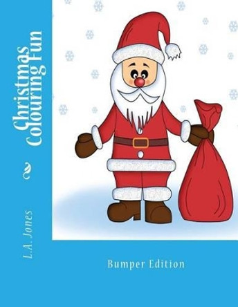 Christmas Colouring Fun: Bumper Edition by L a Jones 9781535259415