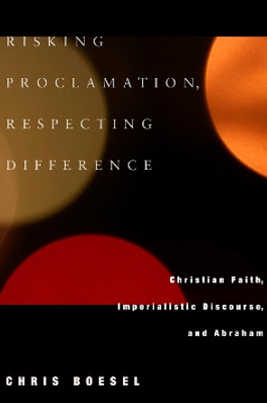 Risking Proclamation, Respecting Difference by Chris Boesel 9781498210911 Risking Proclamation, Respecting Difference by Chris Boesel 9781498210911
