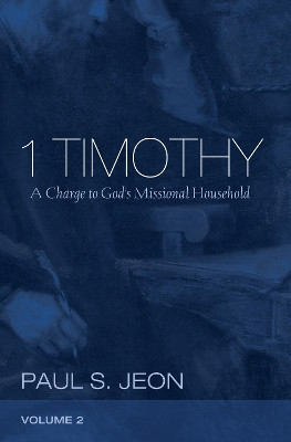 1 Timothy, Volume 2 by Paul S Jeon 9781498241854