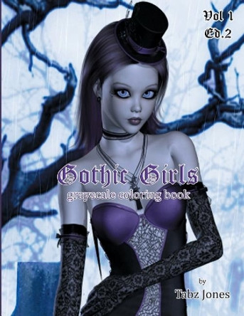 Gothic Girls Grayscale Coloring Book by Tabz Jones 9781546307525