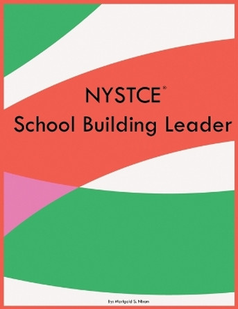 NYSTCE School Building Leader by Marigold S Nixon 9798868904943
