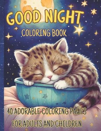 Good night Coloring Book: 40 adorable coloring pages for adults and children by Magic Color Dreamer 9798878844819