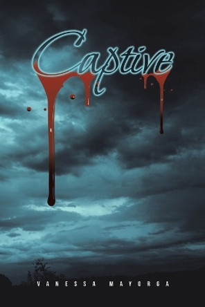 Captive by Vanessa Mayorga 9798886446371