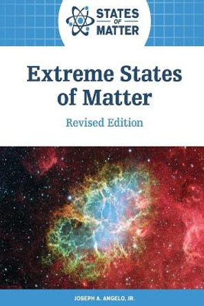 Extreme States of Matter, Revised Edition by Joseph Angelo 9798887252810
