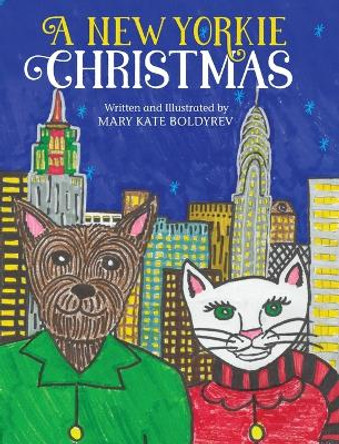 A New Yorkie Christmas by Mary Kate Boldyrev 9798986729114 A New Yorkie Christmas by Mary Kate Boldyrev 9798986729114