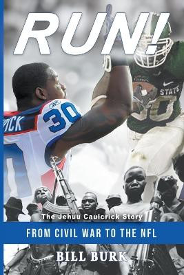 RUN! From Civil War to the NFL; The Jehuu Caulcrick Story by Bill Burk 9798988409205