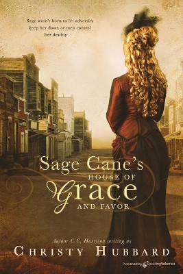 Sage Cane's House of Grace and Favor by Christy Hubbard 9781645403319