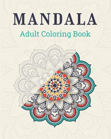 Mandala Adult Coloring Book: 48 Coloring Pages For Adults and Teens Mandalas Anti-stress, relaxation, relaxation by Will Color 9798563934009