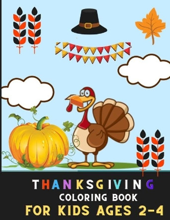 Thanksgiving coloring book for kids ages 2-4: Aamazing Collection of Fun and Easy Thanksgiving Coloring Pages for Kids, Toddlers, and Preschoolers: Book for thanksgiving by Deborah Barajas 9798564160636