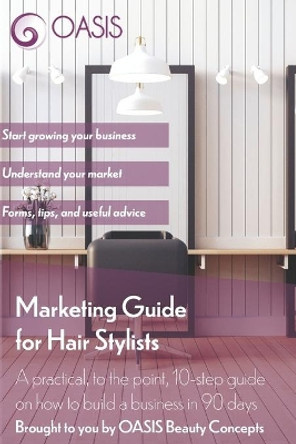 Marketing Guide for Hair Stylists: A practical, to the point, 10-step guide on how to build a business in 90 days by A A Dunkers 9798564895316