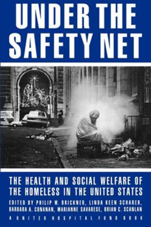 Under the Safety Net: The Health and Social Welfare of the Homeless in the United States by Philip Brickner 9780393308754