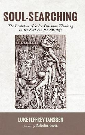 Soul-Searching: The Evolution of Judeo-Christian Thinking on the Soul and the Afterlife by Luke Jeffrey Janssen 9781532679827