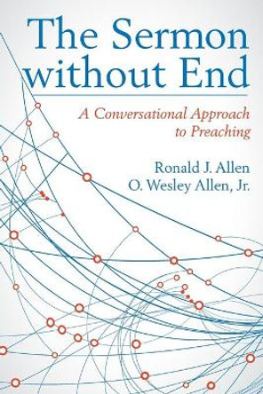 The Sermon Without End: A Conversational Approach to Preaching by Wes Allen 9781630883218