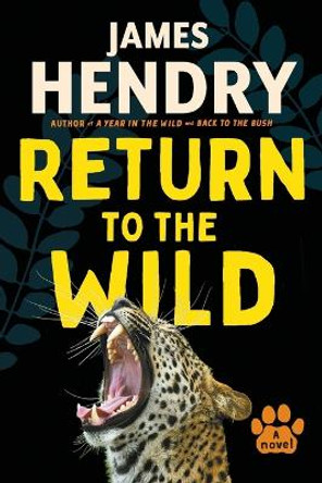 Return To The Wild: A Novel by James Hendry 9781770108066