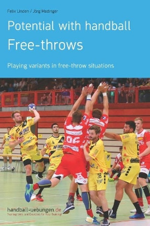 Potential with handball - Free-throws: Playing variants in free-throw situations by Jörg Madinger 9783956412707