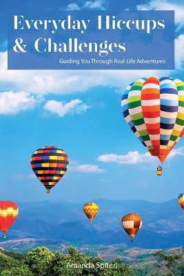 Everyday Hiccups & Challenges, Guiding You Through Real-Life Adventures by Amanda Spiteri 9789655786620