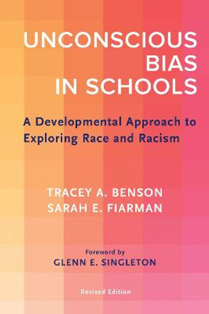 Unconscious Bias in Schools: A Developmental Approach to Exploring Race and Racism by Tracey A. Benson