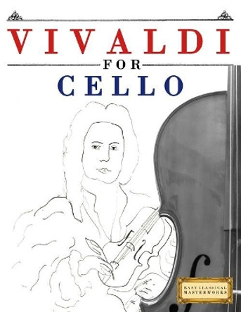 Vivaldi for Cello: 10 Easy Themes for Cello Beginner Book by Easy Classical Masterworks 9781983938207