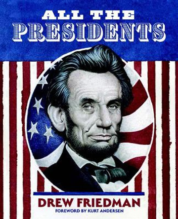 All The Presidents by Drew Friedman