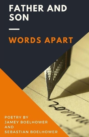 Father and Son: Words Apart by Sebastian Boelhower 9781986742092