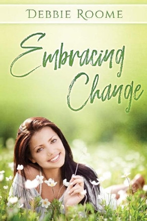 Embracing Change by Debbie Roome 9781986988605