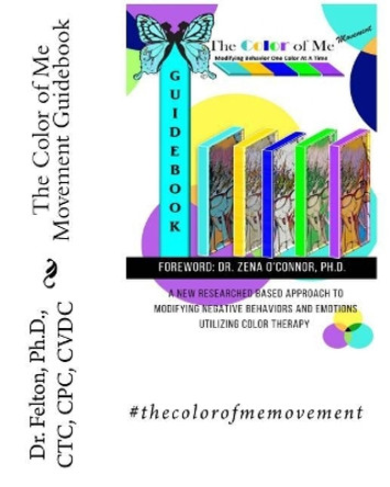 The Color of Me Movement Guidebook: Modifying Behavior One Color At A Time by Nicole' L Felton Ph D 9781987612592